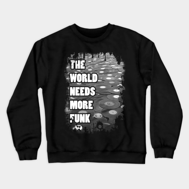 The World Needs More Funk Crewneck Sweatshirt by CHROME BOOMBOX